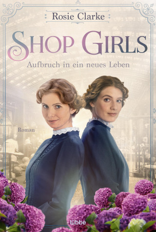 Rosie Clarke: Shop Girls - Aufbruch in ein neues Leben