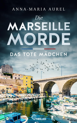 Anna-Maria Aurel: Die Marseille-Morde - Das tote Mädchen