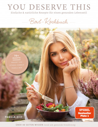 Pamela Reif: You deserve this. Bowl-Kochbuch
