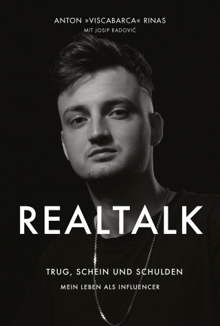 Anton Rinas, Josip Radović: REALTALK. Trug, Schein und Schulden. Mein Leben als Influencer