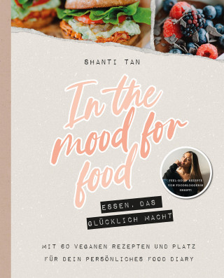Shanti Tan: In the Mood for Food - Essen, das glücklich macht