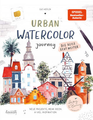 Sue Hiepler: Urban Watercolor Journey. Die Reise geht weiter!