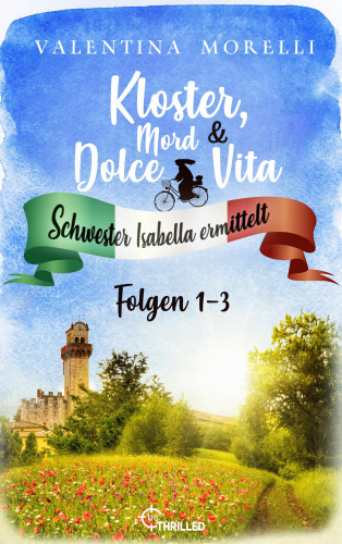 Valentina Morelli: Kloster, Mord und Dolce Vita - Sammelband 1