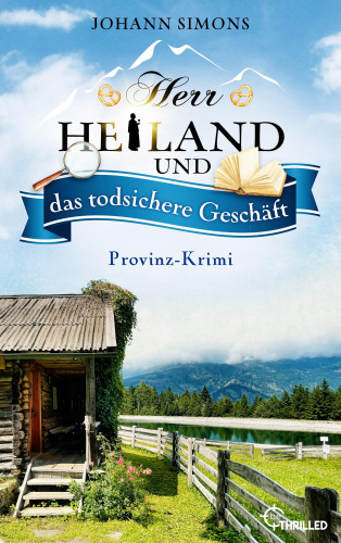 Johann Simons: Herr Heiland und das todsichere Geschäft