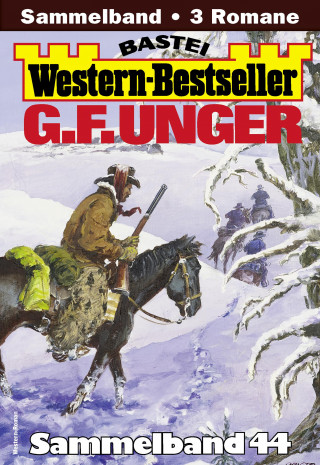 G. F. Unger: G. F. Unger Western-Bestseller Sammelband 44