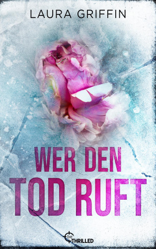 Laura Griffin: Wer den Tod ruft