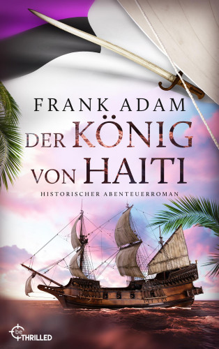 Frank Adam: Der König von Haiti