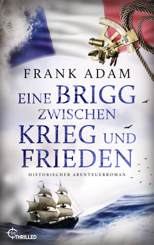 Frank Adam: Eine Brigg zwischen Krieg und Frieden