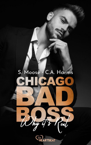 S. Moose, C.A. Harms: Chicago Bad Boss – Why it's Real