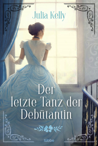 Julia Kelly: Der letzte Tanz der Debütantin
