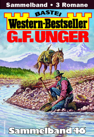 G. F. Unger: G. F. Unger Western-Bestseller Sammelband 46