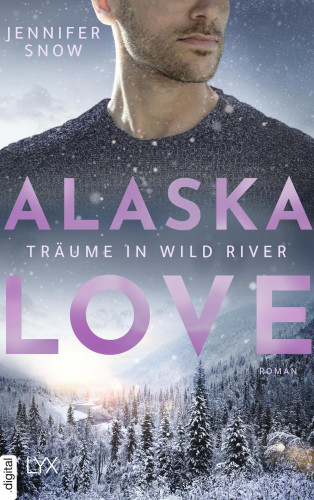 Jennifer Snow: Alaska Love - Träume in Wild River