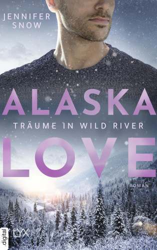 Jennifer Snow: Alaska Love - Träume in Wild River