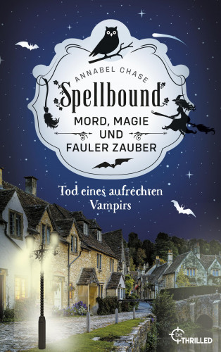 Annabel Chase: Spellbound - Tod eines aufrechten Vampirs