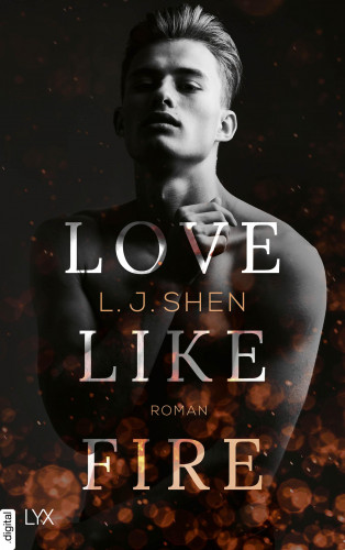 L. J. Shen: Love Like Fire