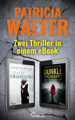 Patricia Walter: Kalte Erinnerung & Dunkle Vergangenheit: Zwei Thriller in einem eBook
