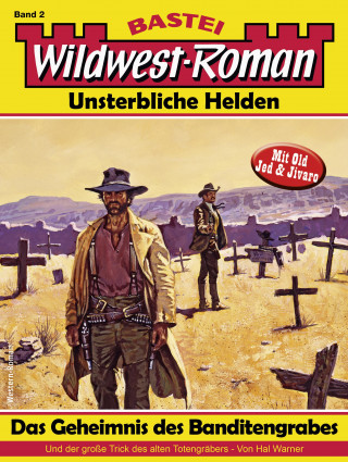 Hal Warner: Wildwest-Roman – Unsterbliche Helden 2