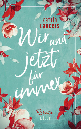 Katrin Lankers: Wir und jetzt für immer