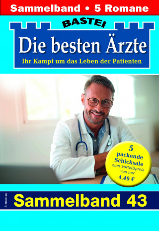Katrin Kastell, Daniela Sandow, Stefan Frank, Ina Ritter, Karin Graf: Die besten Ärzte - Sammelband 43
