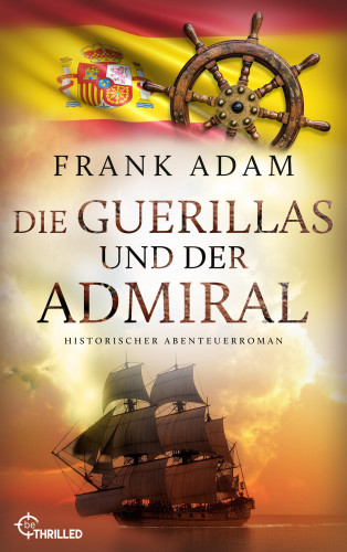 Frank Adam: Die Guerillas und der Admiral