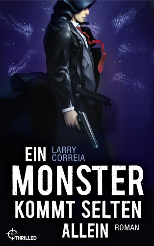 Larry Correia: Ein Monster kommt selten allein