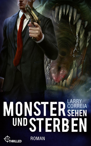 Larry Correia: Monster sehen und sterben