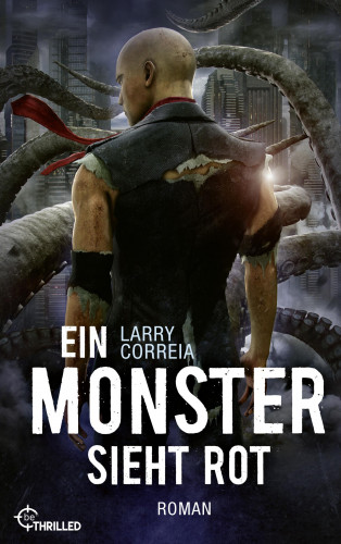 Larry Correia: Ein Monster sieht rot