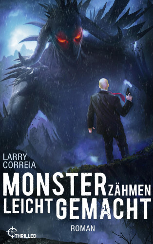 Larry Correia: Monsterzähmen leicht gemacht