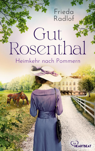 Frieda Radlof: Gut Rosenthal - Heimkehr nach Pommern