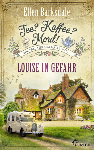 Ellen Barksdale: Tee? Kaffee? Mord! Louise in Gefahr