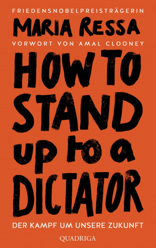 Maria Ressa: HOW TO STAND UP TO A DICTATOR - Deutsche Ausgabe. Von der Friedensnobelpreisträgerin