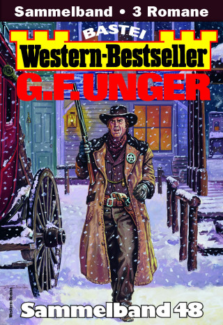 G. F. Unger: G. F. Unger Western-Bestseller Sammelband 48