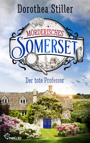 Dorothea Stiller: Mörderisches Somerset - Der tote Professor