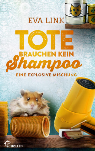 Eva Link: Tote brauchen kein Shampoo - Eine explosive Mischung