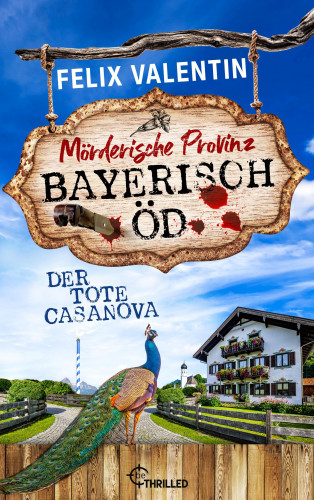 Felix Valentin: Bayerisch Öd - Der tote Casanova