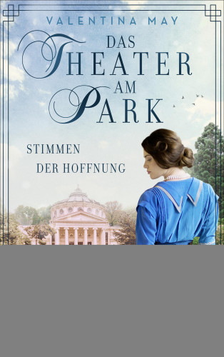 Valentina May: Das Theater am Park - Stimmen der Hoffnung