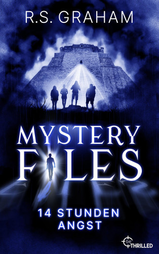 R.S. Graham: Mystery Files - 14 Stunden Angst