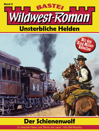 Bill Murphy: Wildwest-Roman – Unsterbliche Helden 8