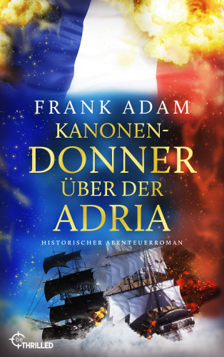 Frank Adam: Kanonendonner über der Adria