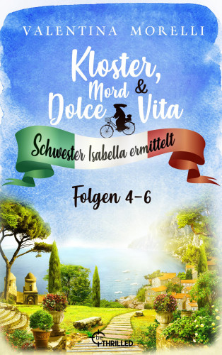 Valentina Morelli: Kloster, Mord und Dolce Vita - Sammelband 2