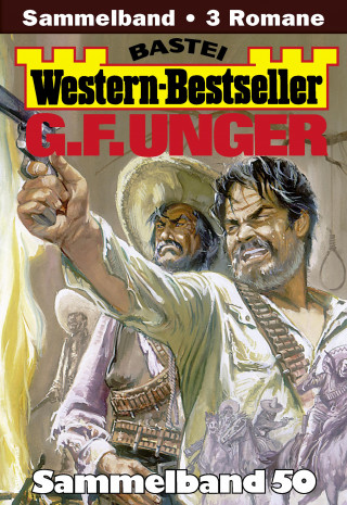 G. F. Unger: G. F. Unger Western-Bestseller Sammelband 50