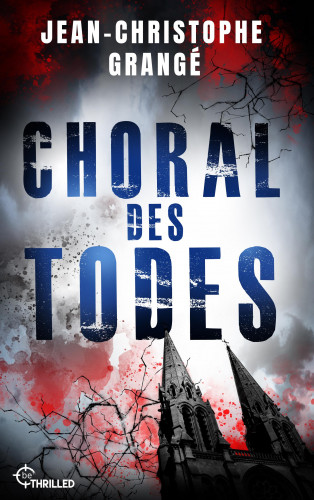 Jean-Christophe Grangé: Choral des Todes