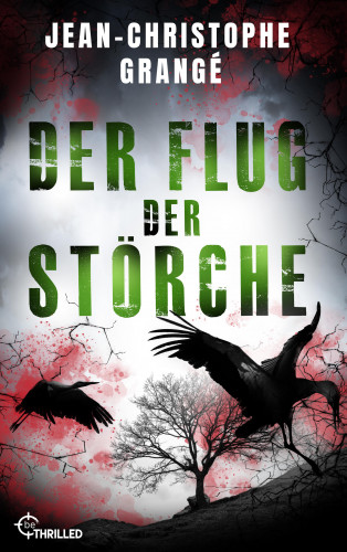 Jean-Christophe Grangé: Der Flug der Störche