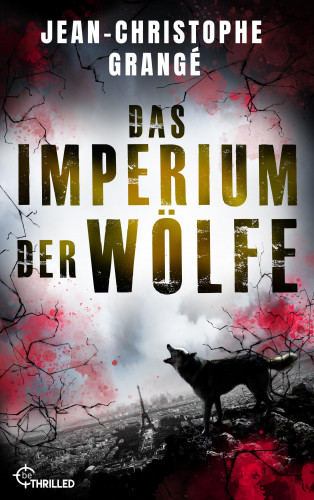 Jean-Christophe Grangé: Das Imperium der Wölfe