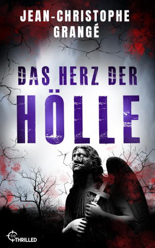 Jean-Christophe Grangé: Das Herz der Hölle