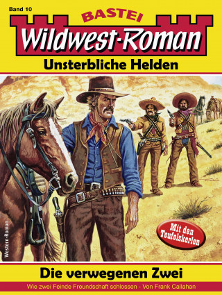 Frank Callahan: Wildwest-Roman – Unsterbliche Helden 10