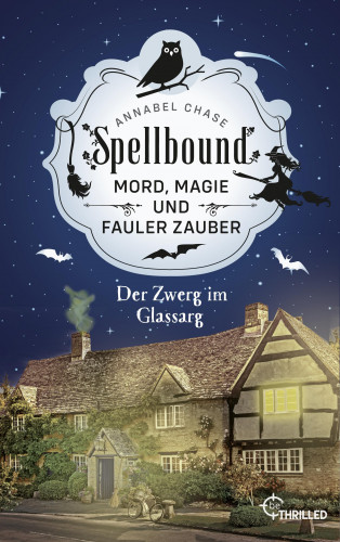 Annabel Chase: Spellbound - Der Zwerg im Glassarg