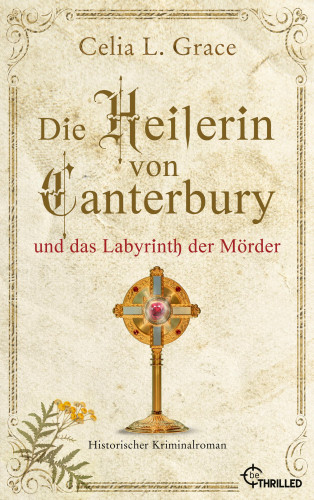 Celia L. Grace: Die Heilerin von Canterbury und das Labyrinth der Mörder