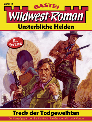 Jack Morton: Wildwest-Roman – Unsterbliche Helden 11