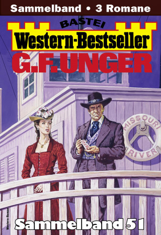 G. F. Unger: G. F. Unger Western-Bestseller Sammelband 51